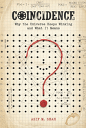 Coincidence: Why the Universe Keeps Winking and What It Means