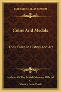 Coins and Medals: Their Place in History and Art