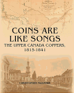 Coins are Like Songs: The Upper Canada Coppers, 1815-1841