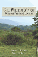 Col. William Marsh Vermont Patriot and Loyalist