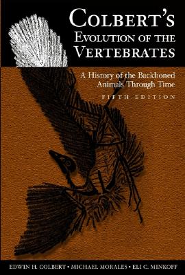 Colbert's Evolution of the Vertebrates - Colbert, Edwin H, Professor, and Morales, Michael, and Minkoff, Eli C