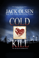 Cold Kill: The True Story of a Murderous Love