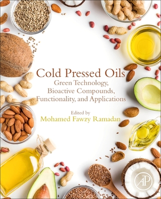 Cold Pressed Oils: Green Technology, Bioactive Compounds, Functionality, and Applications - Ramadan, Mohamed Fawzy (Editor)