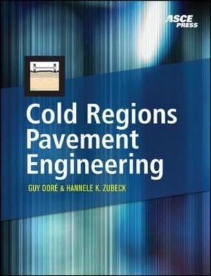 Cold Regions Pavement Engineering - Dore, Guy, and Zubeck, Hannele