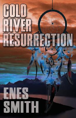 Cold River Resurrection - Smith, Enes