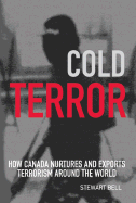 Cold Terror: How Canada Nurtures and Exports Terrorism to the World