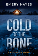 Cold to the Bone: A Nicole Cobain Mystery