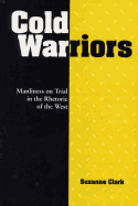 Cold Warriors: Manliness on Trial in the Rhetoric of the West