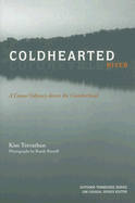 Coldhearted River: A Canoe Odyssey Down the Cumberland
