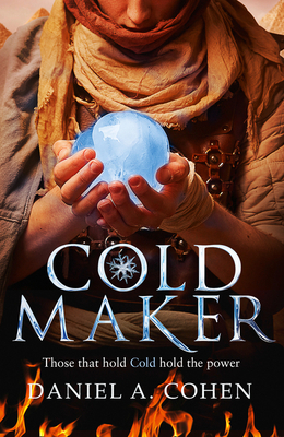 Coldmaker: Those Who Control Cold Hold the Power - Cohen, Daniel A.