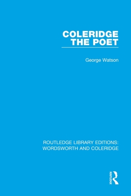 Coleridge the Poet - Watson, George