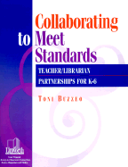 Collaborating to Meet Standards: Teacher/Librarian Partnerships for K-6
