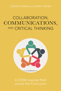 Collaboration, Communications, and Critical Thinking: A Stem-Inspired Path Across the Curriculum