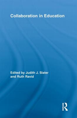 Collaboration in Education - Slater, Judith J. (Editor), and Ravid, Ruth (Editor)