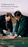 Collaboration in Performance Practice: Premises, Workings and Failures