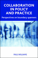 Collaboration in Public Policy and Practice: Perspectives on Boundary Spanners