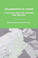 Collaboration in Theatre: A Practical Guide for Designers and Directors