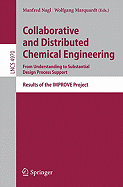 Collaborative and Distributed Chemical Engineering. from Understanding to Substantial Design Process Support: Results of the Improve Project