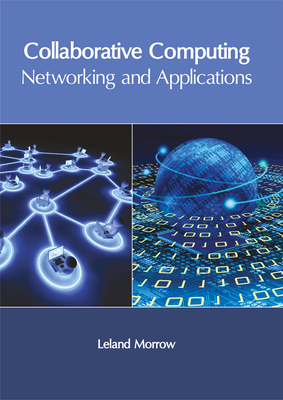 Collaborative Computing: Networking and Applications - Morrow, Leland (Editor)
