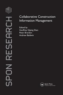 Collaborative Construction Information Management - Shen, Geoffrey (Editor), and Brandon, Peter (Editor), and Baldwin, Andrew (Editor)