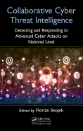 Collaborative Cyber Threat Intelligence: Detecting and Responding to Advanced Cyber Attacks at the National Level