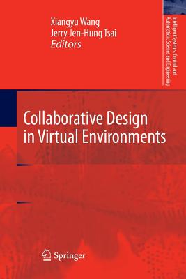 Collaborative Design in Virtual Environments - Wang, Xiangyu (Editor), and Tsai, Jerry Jen-Hung (Editor)