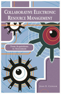 Collaborative Electronic Resource Management: From Acquisitions to Assessment