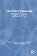 Collaborative Governance: Principles, Processes, and Practical Tools
