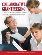 Collaborative Grantseeking: A Guide to Designing Projects, Leading Partners, and Persuading Sponsors