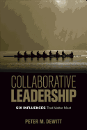 Collaborative Leadership: Six Influences That Matter Most