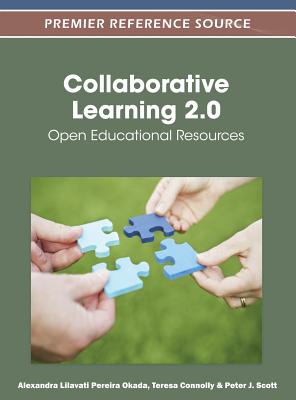 Collaborative Learning 2.0: Open Educational Resources - Okada, Alexandra (Editor), and Connolly, Teresa (Editor), and Scott, Peter J (Editor)