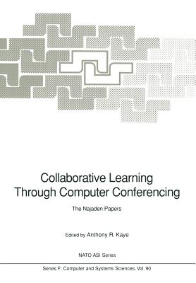 Collaborative Learning Through Computer Conferencing: The Najaden Papers - Kaye, Anthony R (Editor)