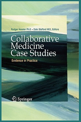 Collaborative Medicine Case Studies: Evidence in Practice - Kessler, Rodger (Editor), and Stafford, Dale (Editor)