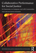 Collaborative Performance for Social Justice: In Classrooms, on Campuses, and with Communities