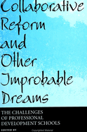 Collaborative Reform and Other Improbable Dreams: The Challenges of Professional Development Schools
