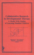 Collaborative Research in Developmental Therapy: A Model with Studies of Learning Disabled Children