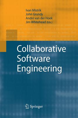 Collaborative Software Engineering - Mistr�k, Ivan (Editor), and Grundy, John (Editor), and Van Der Hoek, Andr� (Editor)