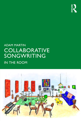 Collaborative Songwriting: In the Room - Martin, Adam