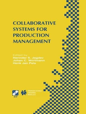 Collaborative Systems for Production Management - Jagdev, Harinder Singh (Editor), and Wortmann, Johan C (Editor), and Pels, Henk Jan (Editor)