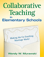 Collaborative Teaching in Elementary Schools: Making the Co-Teaching Marriage Work!