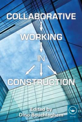 Collaborative Working in Construction - Bouchlaghem, Dino (Editor)