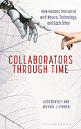Collaborators Through Time: How Humans Partnered with Nature, Technology, and Each Other