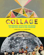 Collage: Contemporary Artists Hunt and Gather, Cut and Paste, MASH Up and Transform