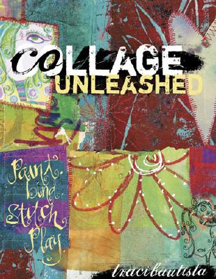 Collage Unleashed - Bautista, Traci, and Davenport, Tonia (Editor)