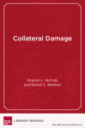 Collateral Damage: How High-Stakes Testing Corrupts America's Schools