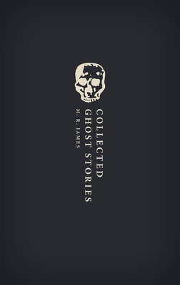 Collected Ghost Stories: (OWC Hardback) - James, M. R., and Jones, Darryl (Editor)