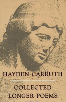 Collected Longer Poems - Carruth, Hayden