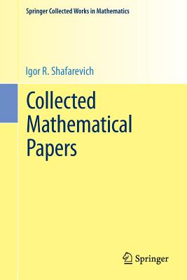 Collected Mathematical Papers - Shafarevich, Igor R