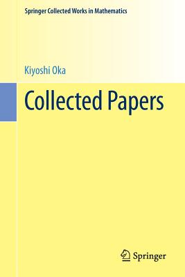 Collected Papers - Oka, Kiyoshi, and Remmert, R (Editor), and Cartan, H (Notes by)
