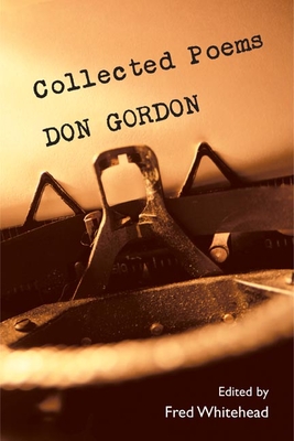 Collected Poems - Gordon, Don, and Whitehead, Fred (Contributions by)